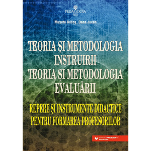 Teoria şi metodologia instruirii. Teoria şi metodologia evaluării. Repere şi instrumente didactice pentru formarea profesorilor