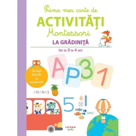 Prima mea carte de activitati Montessori. La gradinita. De la 3 la 4 ani