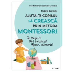 Ajută-ți copilul să crească prin metoda Montessori