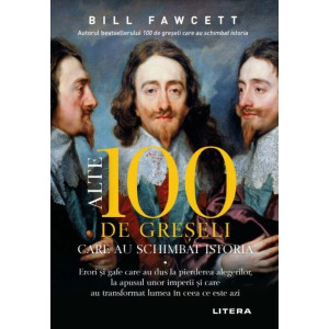 Alte 100 de greseli care au schimbat istoria