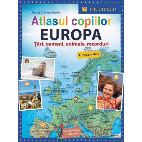 Atlasul copiilor. EUROPA. Ţări, oameni, animale, recorduri