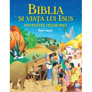 Biblia si viata lui Isus povestite celor mici