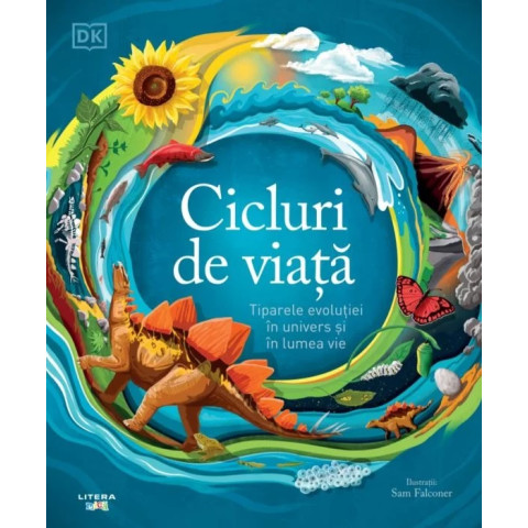 Cicluri de viață. Tiparele evoluției în univers și în lumea vie