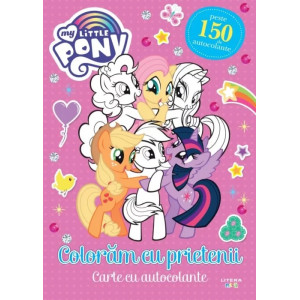 My Little Pony. Colorăm cu prietenii. Carte cu autocolante