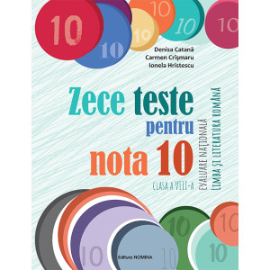 Zece teste pentru nota 10 – Evaluare Nationala – limba si literatura romana