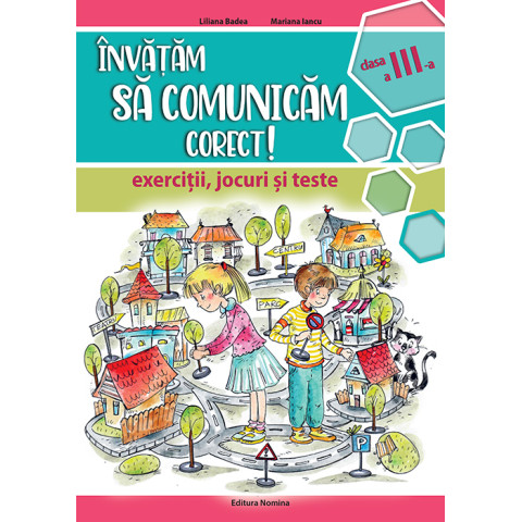 Invățăm să comunicăm corect – exerciții, jocuri și teste, clasa a III-a