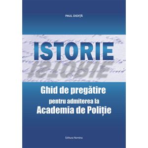 Istorie – Ghid de pregătire pentru admiterea la Academia de Poliţie