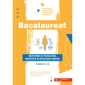 Bacalaureat. Anatomie și fiziologie, genetică și ecologie umană. Clasele XI-XII