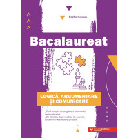 Bacalaureat. Logică, argumentare şi comunicare. Ghid complet de pregătire a examenului de Bacalaureat