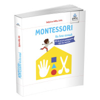 Montessori la tine acasă. 80 de jocuri pedagogice ușor de realizat Montessori la tine acasă. 80 de jocuri pedagogice ușor de realizat