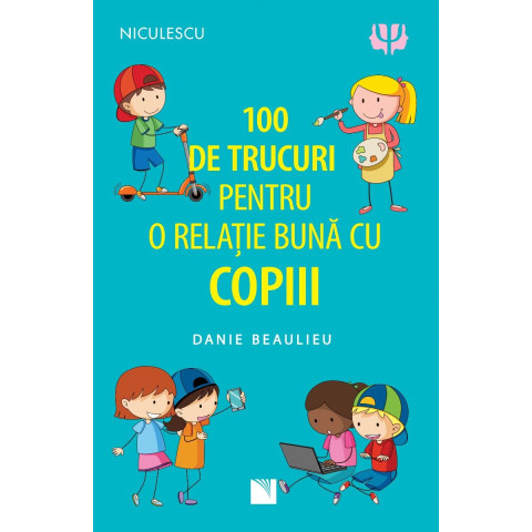 100 de trucuri pentru o relație mai bună cu copiii