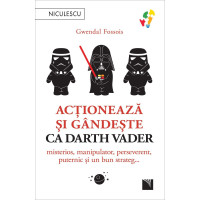 Acționează și gândește ca Darth Vader. Misterios, manipulator, perseverent, puternic și un bun strateg...