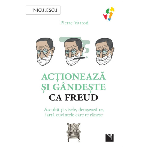 Acționează și gândește ca FREUD. Ascultă-ți visele, detașează-te, iartă cuvintele care te rănesc