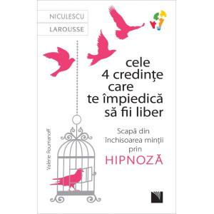 Cele 4 credințe care te împiedică să fii liber. Scapă din închisoarea minții prin hipnoză