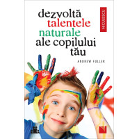 Dezvoltă talentele naturale ale copilului tău