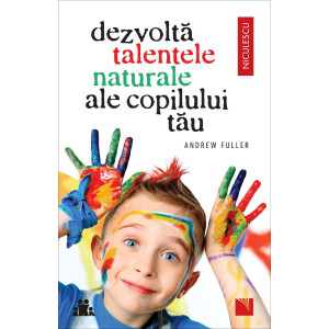 Dezvoltă talentele naturale ale copilului tău