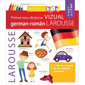 Primul meu dicționar VIZUAL german-român LAROUSSE