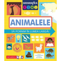 GEOGRAFICA: ANIMALELE. Să pornim în lumea largă