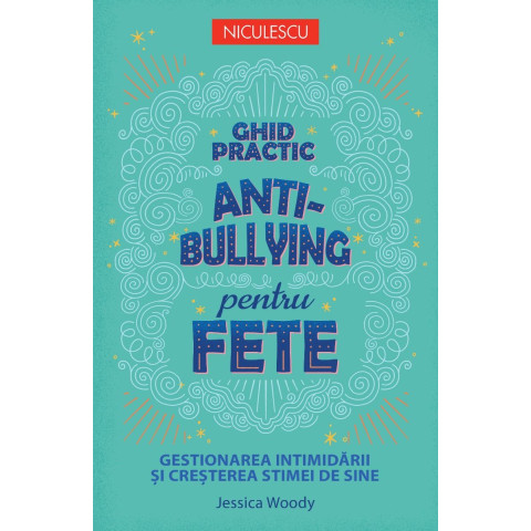 Ghid practic antibullying pentru fete. Gestionarea intimidării și creșterea stimei de sine