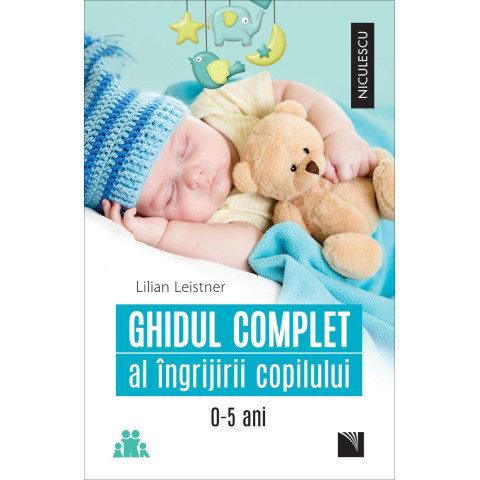 Ghidul complet al îngrijirii copilului (0-5 ani)