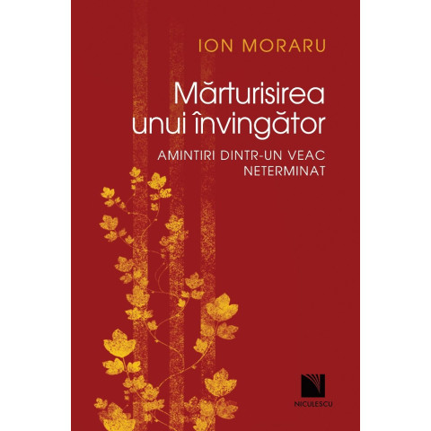 Mărturisirea unui învingător. Amintiri dintr-un veac neterminat