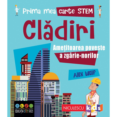 Prima mea carte STEM: CLĂDIRI. Amețitoarea poveste a zgârie-norilor