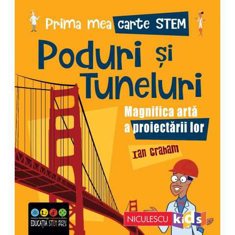 Prima mea carte STEM: PODURI ȘI TUNELURI. Magnifica artă a proiectării