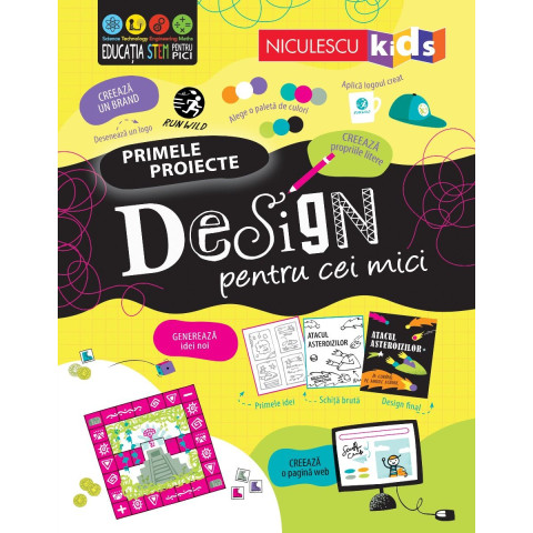 DESIGN pentru cei mici. Primele proiecte. Educație STEM