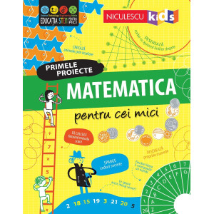 MATEMATICA pentru cei mici. Primele proiecte. Educație STEM