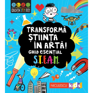 Transformă știința în artă! Ghid esențial STEAM!