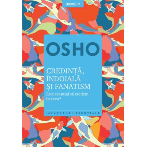 Osho. Credinta, indoiala si fanatism