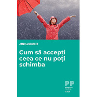 Cum să accepți ceea ce nu poți schimba
