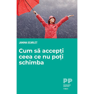 Cum să accepți ceea ce nu poți schimba