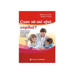 Cum sa-mi ajut copilul?