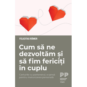 Cum să ne dezvoltăm și să fim fericiți în cuplu