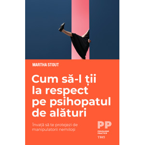 Cum să-l ții la respect pe psihopatul de alături