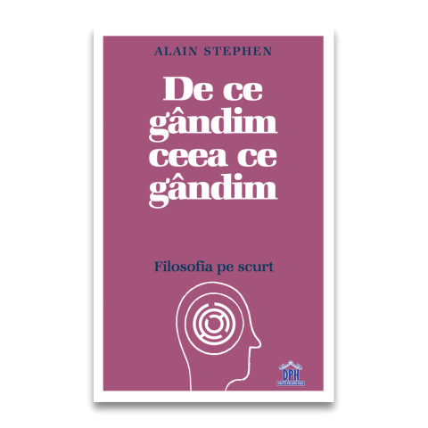 De ce gândim ceea ce gândim: Filosofia pe scurt