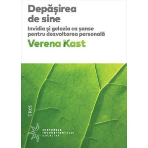 Depășirea de sine. Invidia și gelozia ca șanse pentru dezvoltarea personală