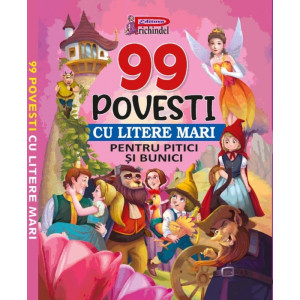 99 povești cu litere mari pentru pitici și bunici