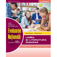 Ghid complet de pregatire. Evaluarea Nationala. Limba si literatura romana. Clasa a VIII-a