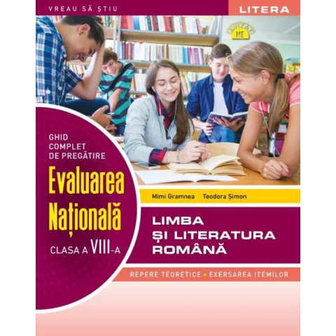 Ghid complet de pregatire. Evaluarea Nationala. Limba si literatura romana. Clasa a VIII-a