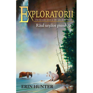 Cartea 9 Exploratorii. Râul urșilor pierduți