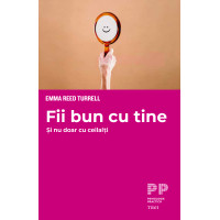 Fii bun cu tine. Și nu doar cu ceilalți