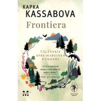 Frontiera. O călătorie spre marginea Europei Frontiera. O călătorie spre marginea Europei