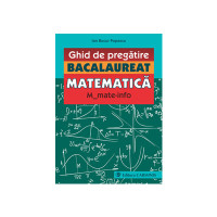 Ghid de pregatire. Bacalaureat. Matematica. M_mate-info