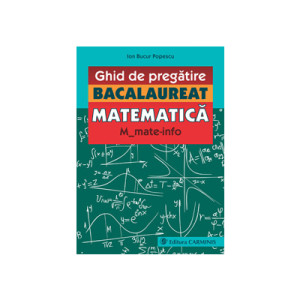 Ghid de pregatire. Bacalaureat. Matematica. M_mate-info