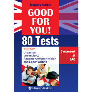 Good for you! 80 Tests. Concursuri si BAC