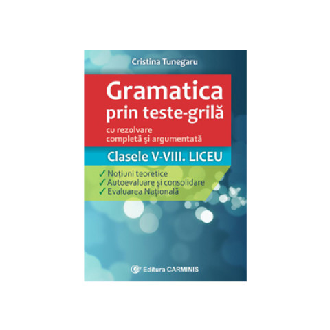 Gramatica prin teste-grila - Clasele V-VIII. Liceu