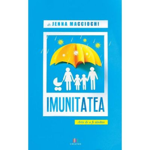 Imunitatea. Arta de a fi sănătos