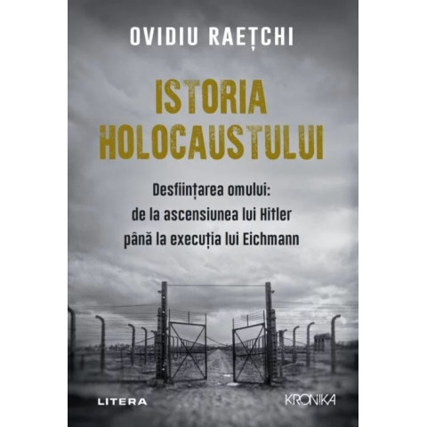 Istoria Holocaustului. Desfiintarea omului: de la ascensiunea lui Hitler pana la executia lui Eichmann